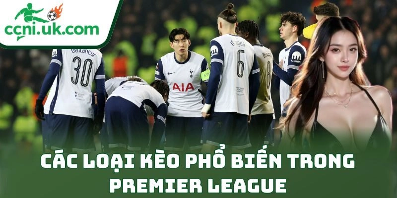 Các loại kèo phổ biến trong Premier League
