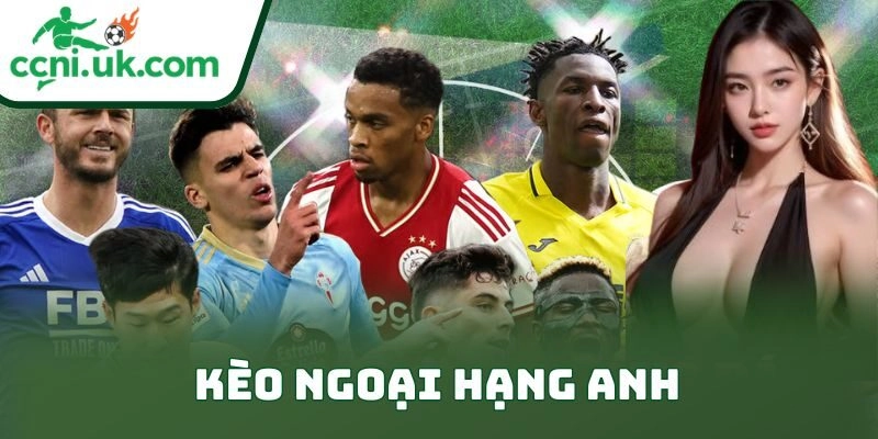 Kèo Ngoại Hạng Anh: Hướng Dẫn Chi Tiết Cho Cược Thủ